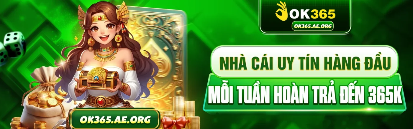 Trang chủ 9 Nhà cái OK365 uy tín hàng đầu, hoàn trả lên đến 365K