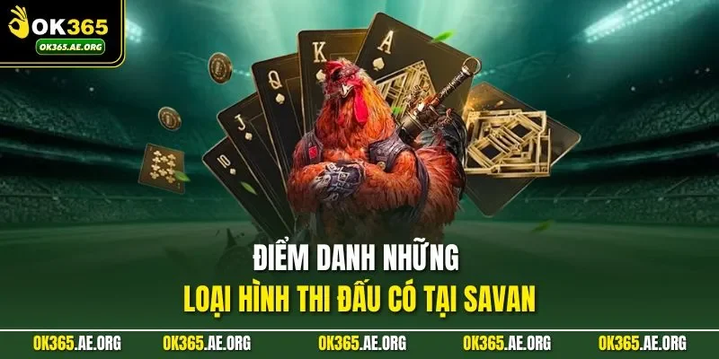 Điểm danh những loại hình thi đấu có tại Savan