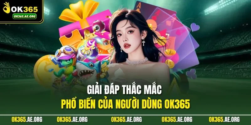 Trang chủ 51 Giải đáp thắc mắc phổ biến của người dùng Ok365