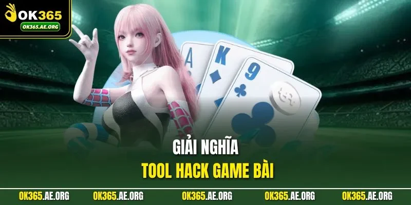 Giải nghĩa tool hack game bài