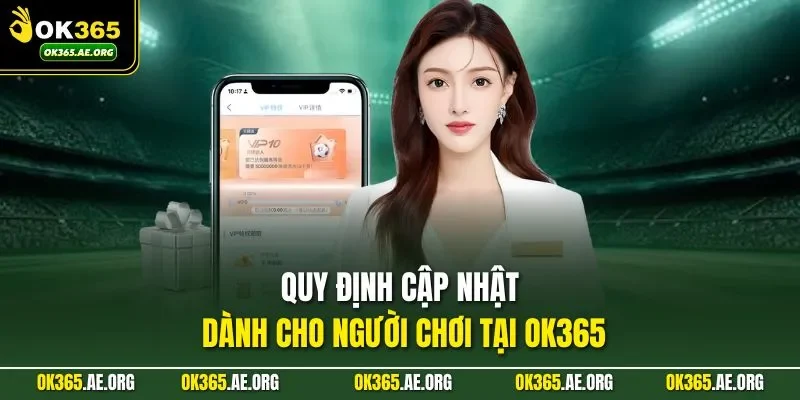 Trang chủ 46 Quy định cập nhật dành cho người chơi tại Ok365