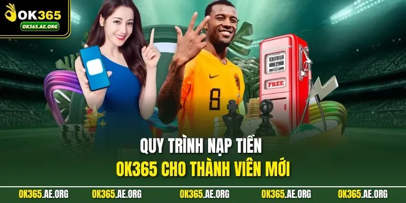 Trang chủ 48 Quy trình nạp tiền Ok365 cho thành viên mới
