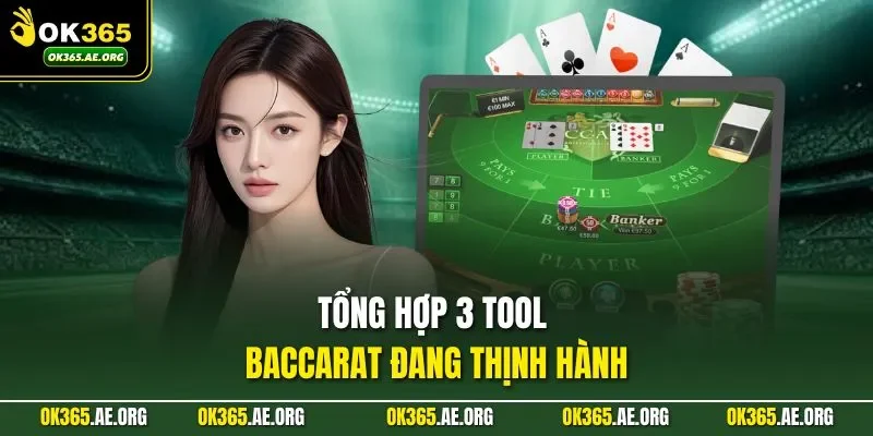 Tổng hợp 3 tool baccarat đang thịnh hành