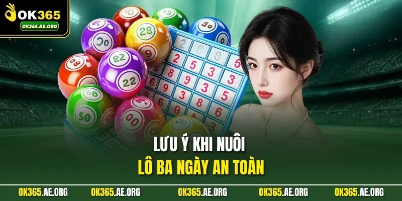 Lưu ý khi nuôi lô ba ngày an toàn